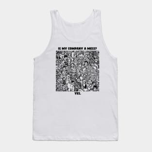 Is my company a mess? Funny comic illustration of chaos in company. Tank Top